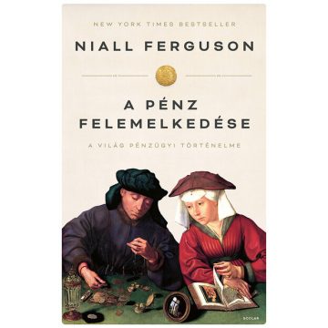 Niall Ferguson: A pénz felemelkedése (4. kiadás)