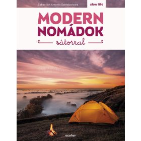   Sebastian Antonio Santabarbara: Modern nomádok sátorral - Slow Life Guide