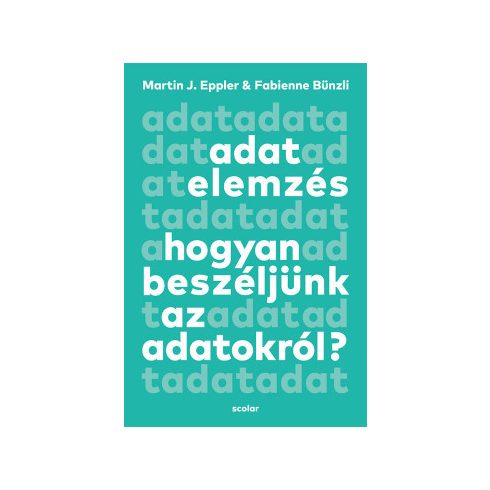 Martin J. Eppler: Adatelemzés - Hogyan beszéljünk az adatokról?