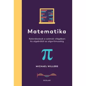   Michael Willers: Matematika - Az algebrától az algoritmusokig: Kalandozások a számok világában