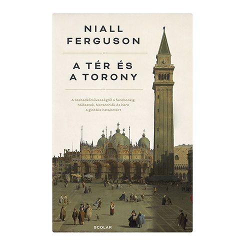 Niall Ferguson: A tér és a torony