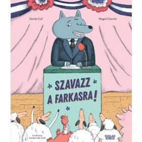 Davide Cali: Szavazz a farkasra!