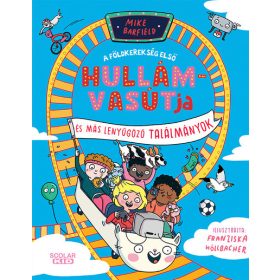   Franziska Höllbacher: A földkerekség első hullámvasútja és más elképesztő találmányok