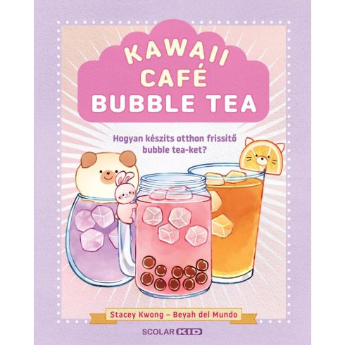 Stacey Kwong: Kawaii Café - Bubble Tea - Hogyan készíts otthon frissítő bubble tea-ket?