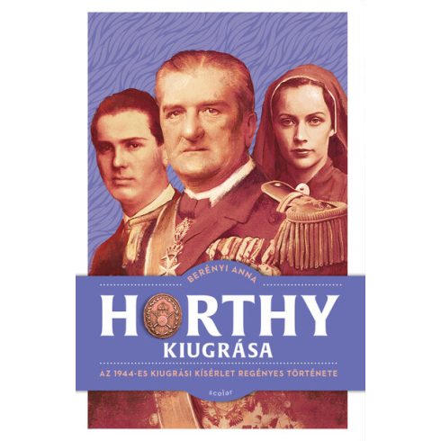 Berényi Anna: Horthy kiugrása