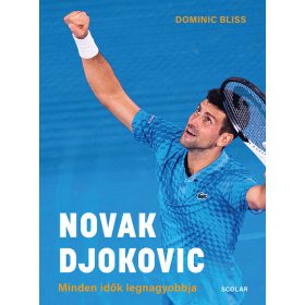 Dominic Bliss: Novak Djokovic - Minden idők legnagyobbja