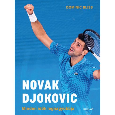 Előrendelhető: Dominic Bliss: Novak Djokovic - Minden idők legnagyobbja