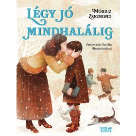 Móricz Zsigmond: Légy jó mindhalálig