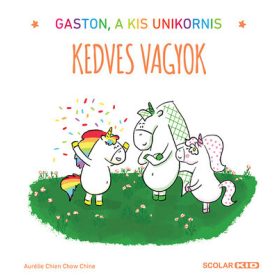   Aurélie Chien Chow Chine: Kedves vagyok - Gaston, a kis unikornis