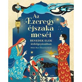 Benedek Elek: Az Ezeregyéjszaka meséi