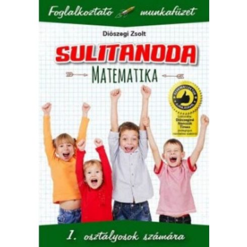 Diószegi Zsolt: Sulitanoda - 1. osztályosok számára - Matematika - Foglalkoztató munkafüzet
