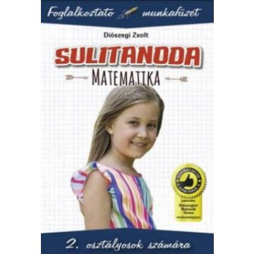   Diószegi Zsolt: Sulitanoda - 2. osztályosok számára - Matematika - Foglalkoztató munkafüzet