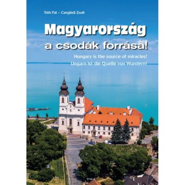Tóth Pál: Magyarország a csodák forrása