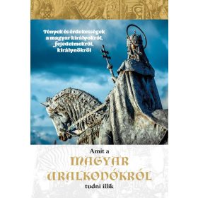 AMIT A MAGYAR URALKODÓKRÓL TUDNI ILLIK