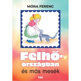 Móra Ferenc: Felhőországban és más mesék