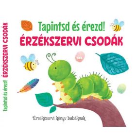 Érzékszervi csodák - Tapintsd és érezd!