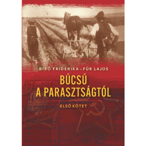 BIRÓ FRIDERIKA - FÜR LAJOS: BÚCSÚ A PARASZTSÁGTÓL I. - MÁSODIK KIADÁS