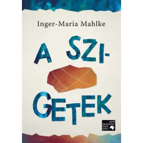 Inger-Maria Mahlke: A szigetek