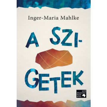 Inger-Maria Mahlke: A szigetek