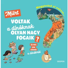   Cécile Jugla: Magyarázd el nekem… Miért voltak a dínóknak olyan nagy fogaik?