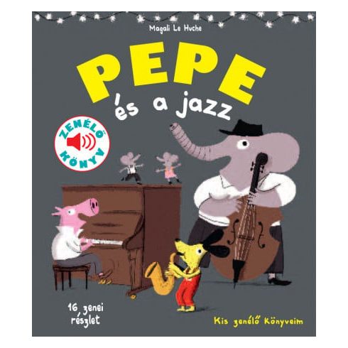 Magali Le Huche: Pepe és a jazz - Fedezd fel Pepével a jazz világát!