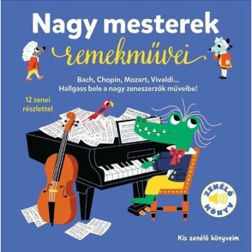   Almássy Ágnes: Nagy mesterek remekművei - Kis zenélő könyveim
