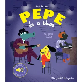 Magali Le Huche: Kis zenélő könyveim - Pepe és a blues