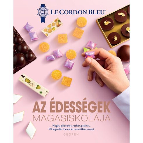 Előrendelhető: Le Cordon Bleu: Az édességek MAGASISKOLÁJA - 90 legendás francia és nemzetközi recept