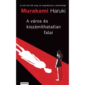 Murakami Haruki: A város és kiszámíthatatlan falai