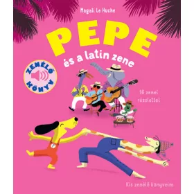   Magali Le Huche: Pepe és a latin zene - Kis zenélő könyveim