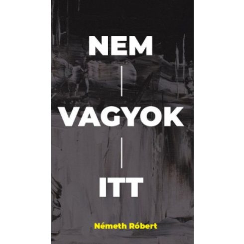 Németh Róbert: Nem vagyok itt