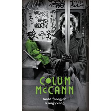 Colum McCann: Hadd forogjon a nagyvilág