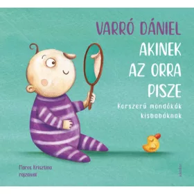   Varró Dániel: Akinek az orra pisze - Korszerű mondókák kisbabáknak