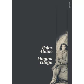 Polcz Alaine: Magam világa