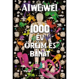 Ai Weiwei: 1000 év öröm és bánat