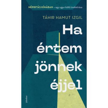 Táhir Hamut Izgil: Ha értem jönnek éjjel