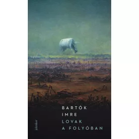 Bartók Imre: Lovak a folyóban (2. kiadás)