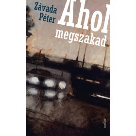 Závada Péter: Ahol megszakad