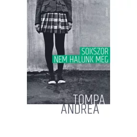 Tompa Andrea: Sokszor nem halunk meg