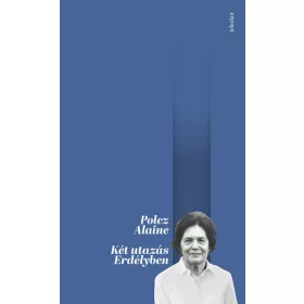 Polcz Alaine: Két utazás Erdélyben