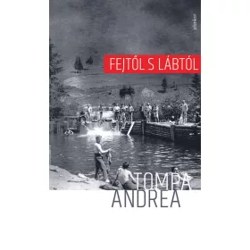 Tompa Andrea: Fejtől s lábtól