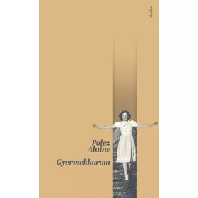 Polcz Alaine: Gyermekkorom