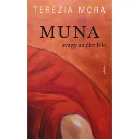 Mora Terézia: Muna