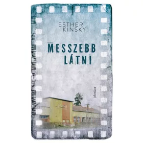 Esther Kinsky: Messzebb látni