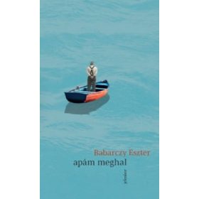 Babarczy Eszter: Apám meghal