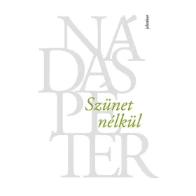 Nádas Péter: Szünet nélkül
