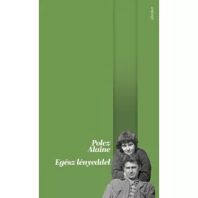 Polcz Alaine: Egész lényeddel (új kiadás)