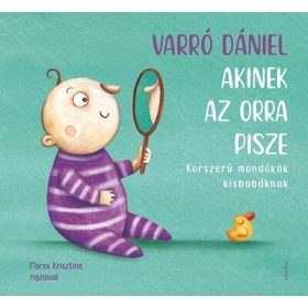   Varró Dániel: Akinek az orra pisze - Korszerű mondókák kisbabáknak (3. kiadás)
