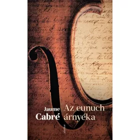 Jaume Cabré: Az eunuch árnyéka