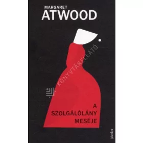 Margaret Atwood: A Szolgálólány meséje